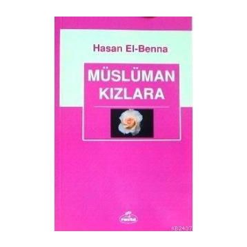 MÜSLÜMAN KIZLARA - HASAN EL-BENNA