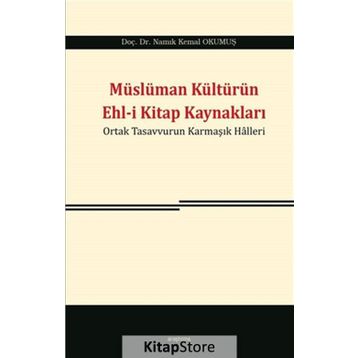 Müslüman Kültürün Ehl-i Kitap Kaynakları - Namık Kemal Okumuş