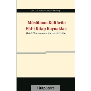 Müslüman Kültürün Ehl-i Kitap Kaynakları - Namık Kemal Okumuş