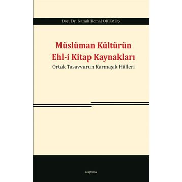 Müslüman Kültürün Ehl-i Kitap Kaynakları - Namık Kemal Okumuş
