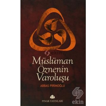 MÜSLÜMAN ÖZNENİN VAROLUŞU - ABBAS PİRİMOĞLU