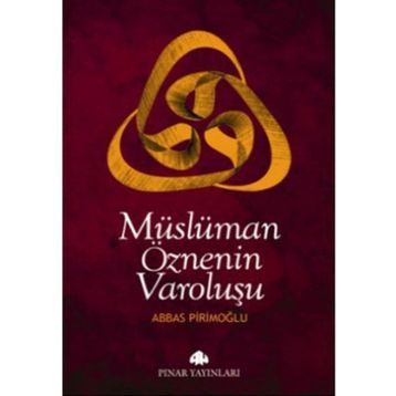 MÜSLÜMAN ÖZNENİN VAROLUŞU - ABBAS PİRİMOĞLU