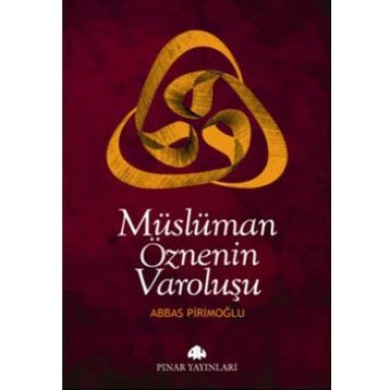 MÜSLÜMAN ÖZNENİN VAROLUŞU - ABBAS PİRİMOĞLU
