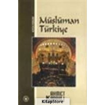 MÜSLÜMAN TÜRKİYE - AHMET KABAKLI