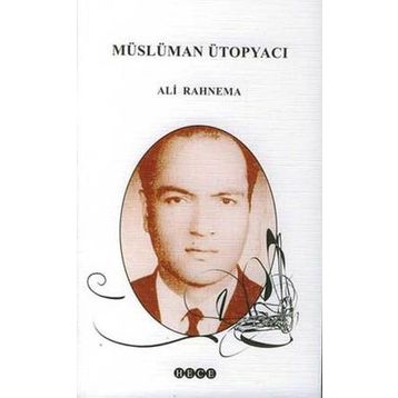 MÜSLÜMAN ÜTOPYACI - ALI RAHNEMA