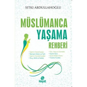 Müslümanca Yaşama Rehberi - Sıtkı Abdullahoğlu