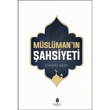 Müslüman'ın Şahsiyeti - Hanifi Akın