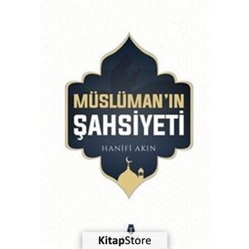 Müslüman'ın Şahsiyeti - Hanifi Akın