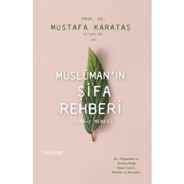 Müslüman'ın Şifa Rehberi - Mustafa Karataş