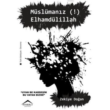 Müslümanız! Elhamdülillah - Zekiye Doğan