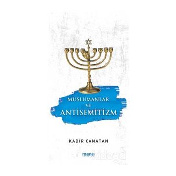 Müslümanlar ve Antisemitizm - Kadir Canatan