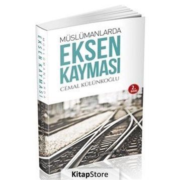 Müslümanlarda Eksen Kayması - Cemal Külünkoğlu