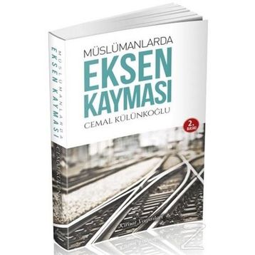 Müslümanlarda Eksen Kayması - Cemal Külünkoğlu