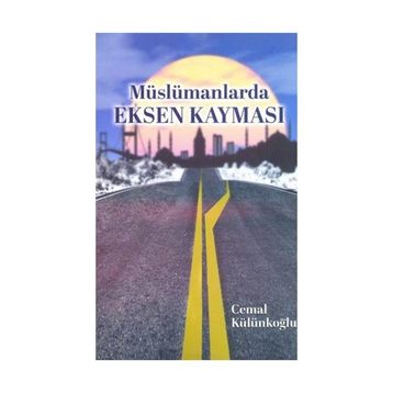 Müslümanlarda Eksen Kayması - Cemal Külünkoğlu