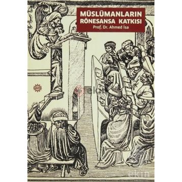 MÜSLÜMANLARIN RÖNESANSA KATKISI - AHMED İSA