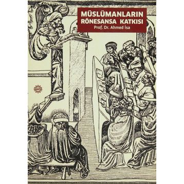 MÜSLÜMANLARIN RÖNESANSA KATKISI - AHMED İSA