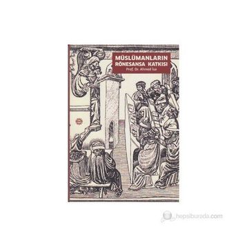 MÜSLÜMANLARIN RÖNESANSA KATKISI - AHMED İSA