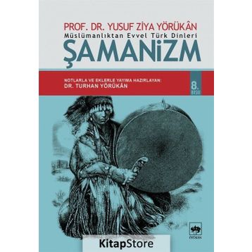 MÜSLÜMANLIKTAN EVVEL TÜRK DINLERI ŞAMANIZM - YUSUF ZIYA YÖRÜKAN
