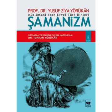 MÜSLÜMANLIKTAN EVVEL TÜRK DINLERI ŞAMANIZM - YUSUF ZIYA YÖRÜKAN
