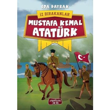 Mustafa Kemal Atatürk / İz Bırakanlar / Eda Bayrak
