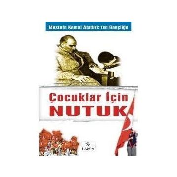 MUSTAFA KEMAL ATATÜRK´ TEN GENÇLİĞE ÇOCUKLAR İÇİN NUTUK - LEVENT F. YILMAZ