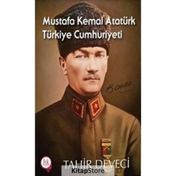 Mustafa Kemal Atatürk Türkiye Cumhuriyeti - Tahir Deveci