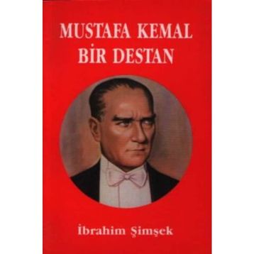 Mustafa Kemal Bir Destan - İbrahim Şimşek