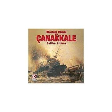 Mustafa Kemal ve Çanakkale Destanı - Saliha Yılmaz