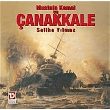 Mustafa Kemal ve Çanakkale Destanı - Saliha Yılmaz