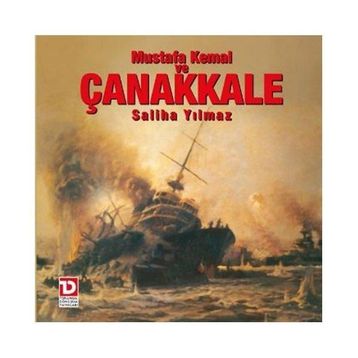 Mustafa Kemal ve Çanakkale Destanı - Saliha Yılmaz