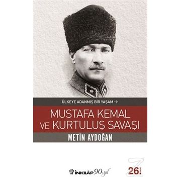 Mustafa Kemal ve Kurtuluş Savaşı - Metin Aydoğan