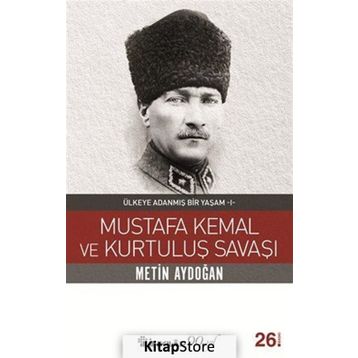 Mustafa Kemal ve Kurtuluş Savaşı - Metin Aydoğan