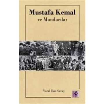 Mustafa Kemal ve Mandacılar - Vural Fuat Savaş