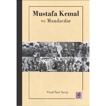 Mustafa Kemal ve Mandacılar - Vural Fuat Savaş