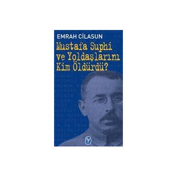 Mustafa Suphi ve Yoldaşlarını Kim Öldürdü? - Emrah Cilasun
