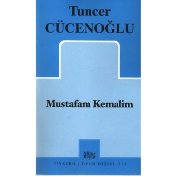 Mustafam Kemalim - Tuncer Cücenoğlu