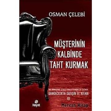 MÜŞTERININ KALBINDE TAHT KURMAK BANKACILIKTA SATIŞIN EL KITABI 2 - OSMAN ÇELEBI