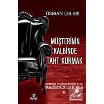 MÜŞTERININ KALBINDE TAHT KURMAK BANKACILIKTA SATIŞIN EL KITABI 2 - OSMAN ÇELEBI