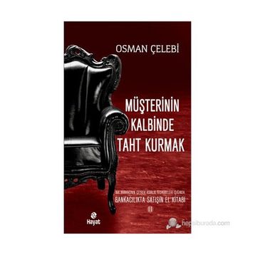 MÜŞTERININ KALBINDE TAHT KURMAK BANKACILIKTA SATIŞIN EL KITABI 2 - OSMAN ÇELEBI