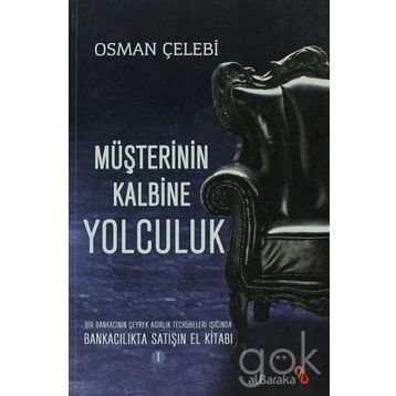 MÜŞTERININ KALBINE YOLCULUK BANKACILIKTA SATIŞIN EL KITABI 1 - OSMAN ÇELEBI