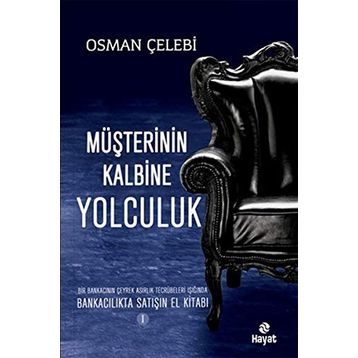 MÜŞTERININ KALBINE YOLCULUK BANKACILIKTA SATIŞIN EL KITABI 1 - OSMAN ÇELEBI