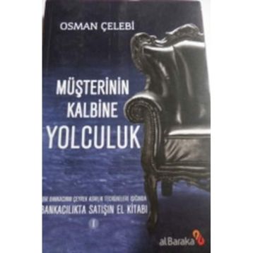 MÜŞTERININ KALBINE YOLCULUK BANKACILIKTA SATIŞIN EL KITABI 1 - OSMAN ÇELEBI