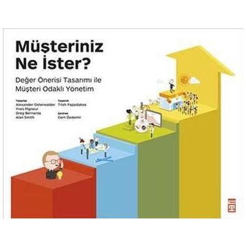 Müşteriniz Ne İster? - Yves Pigneur Alexander Osterwalder Greg Bernarda Alan Smith