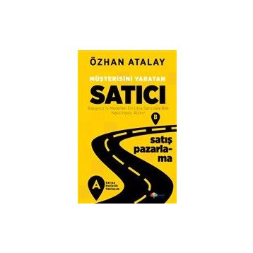 Müşterisini Yaratan Satıcı - Özhan Atalay