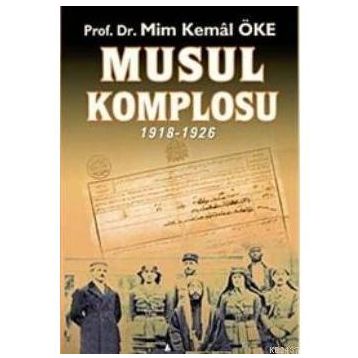 Musul Komplosu 1918-1926 - Prof. Dr. Mim Kemal Öke