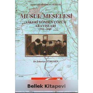 Musul Meselesi : Askeri Yönden Çözüm Arayışları (1922 - 1925) - Zekeriya Türkmen