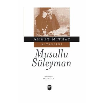 Musullu Süleyman - ahmed mithad efendi