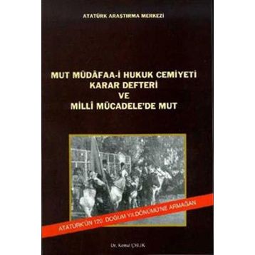 Mut Müdafaa-i Hukuk Cemiyeti Karar Defteri ve Milli Mücadele’de Mut - Kemal Çelik