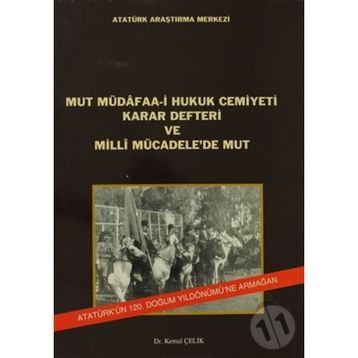Mut Müdafaa-i Hukuk Cemiyeti Karar Defteri ve Milli Mücadele’de Mut - Kemal Çelik