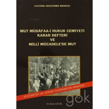 Mut Müdafaa-i Hukuk Cemiyeti Karar Defteri ve Milli Mücadele’de Mut - Kemal Çelik